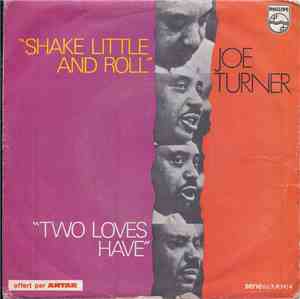 Joe Turner - Shake Little And Roll / Two Loves Have
