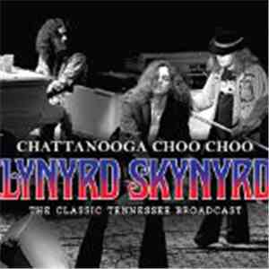 Lynyrd Skynyrd - Chattanooga Choo Choo - The Classic Tennessee Broadcast