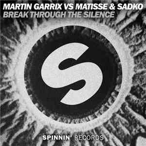 Martin Garrix vs Matisse & Sadko - Break Through The Silence