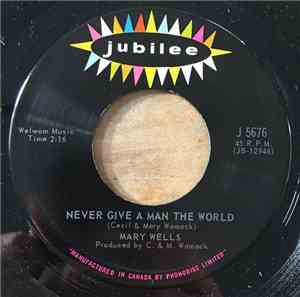 Mary Wells - Never Give A Man The World / Mind Reader