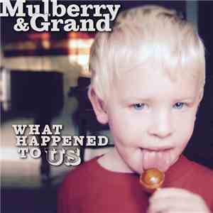 Mulberry & Grand - What Happened to US