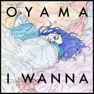 Oyama  - I Wanna