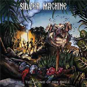 Silver Machine  - III - The Sound Of The Shell
