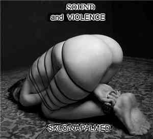 Sklo / Napalmed - Sound And Violence