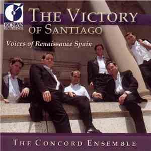 The Concord Ensemble - The Victory of Santiago: Voices of Renaissance Spain