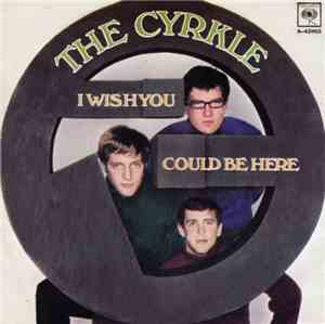 The Cyrkle - I Wish You Could Be Here