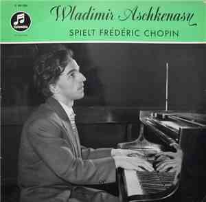 Wladimir Aschkenasy Spielt Frédéric Chopin - Wladimir Aschkenasy Spielt Fré ...