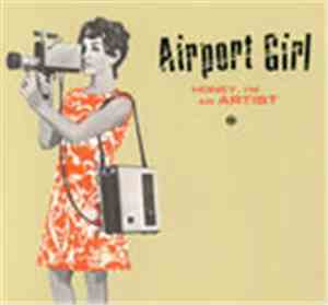 Airport Girl - Honey, I'm An Artist