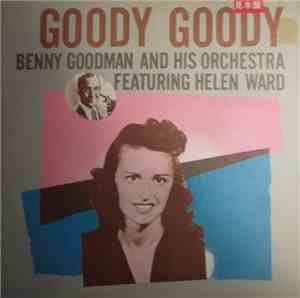 Benny Goodman And His Orchestra Featuring Helen Ward - Goody Goody