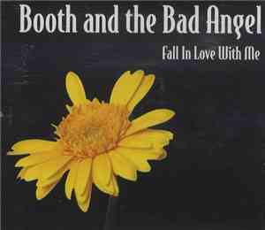 Booth And The Bad Angel - Fall In Love With Me