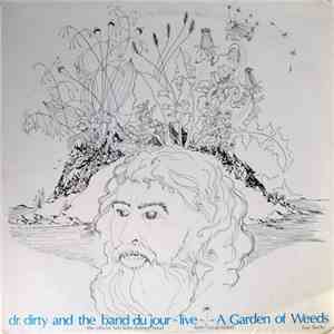 Dr. Dirty And The Band Du Jour - Live- A Garden Of Weeds