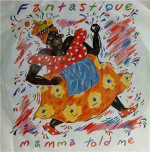 Fantastique - Mama Told Me