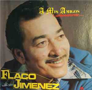 Flaco Jimenez - A Mis Amigos Cariñosamente