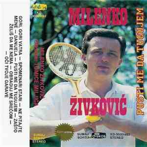Milenko Zivkovic I Orkestar Tomice Miljica - Pusti Me Da Tugujem