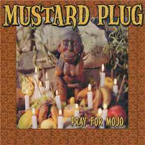 Mustard Plug - Pray For Mojo