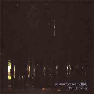 Paul Bradley - Pastandpresentcollide