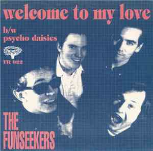 The Funseekers - Welcome To My Love b /w Psycho Daisies