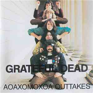 The Grateful Dead - Aoaxomoxoa Outtakes