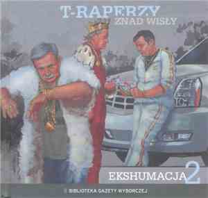 T-Raperzy znad Wisły - Ekshumacja 2