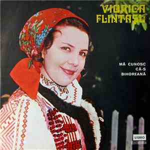 Viorica Flintașu - Mă Cunosc Că-s Bihoreană