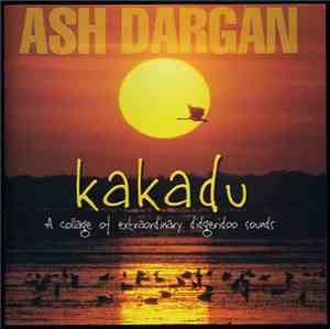 Ash Dargan - Kakadu - A Collage Of Extraordinary Didgeridoo Sounds