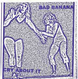 Bad Banana - Cry About It
