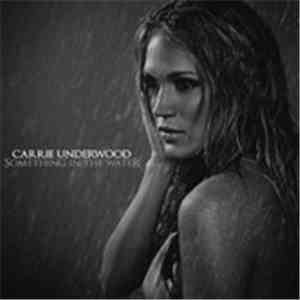 Carrie Underwood - Something In The Water