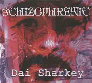 Dai Sharkey - Schizophrenic