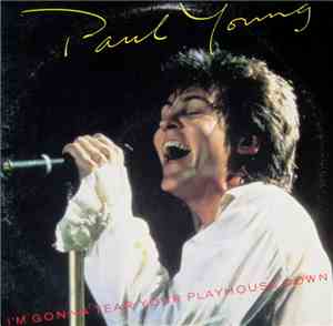 Paul Young - I'm Gonna Tear Your Playhouse Down