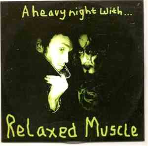 Relaxed Muscle - A Heavy Nite With...