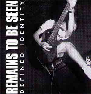 Remains To Be Seen - Defined Identity