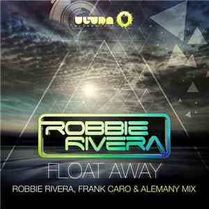 Robbie Rivera - Float Away
