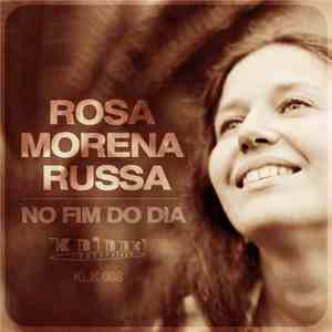 Rosa Morena Russa - No Fim Do Dia