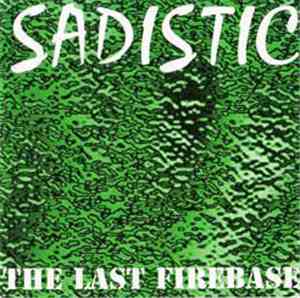 Sadistic  - The Last Firebase