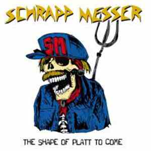 Schrappmesser - The Shape Of Platt To Come