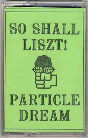 So Shall Liszt - Particle Dream