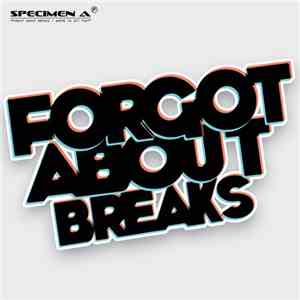 Specimen A - Forgot About Breaks / Where Ya Get That