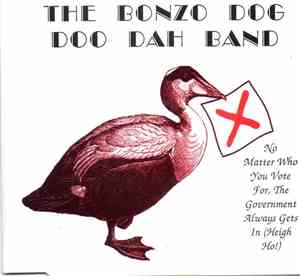 The Bonzo Dog Doo Dah Band - No Matter Who You Vote For The Government Alwa ...