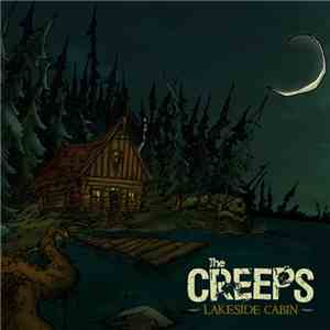 The Creeps  - Lakeside Cabin
