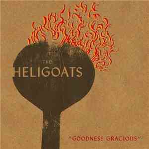 The Heligoats - Goodness Gracious