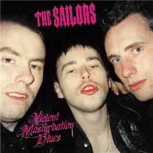 The Sailors - Violent Masturbation Blues