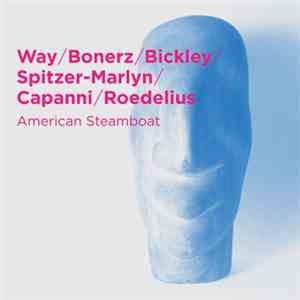 Way / Bonerz / Bickley / Spitzer-Marlyn / Capanni / Roedelius - American St ...