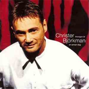 Christer Björkman - I Morgon Är En Annan Dag