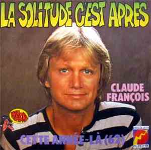 Claude François - La Solitude, C'Est Après / Cette Année-Là 