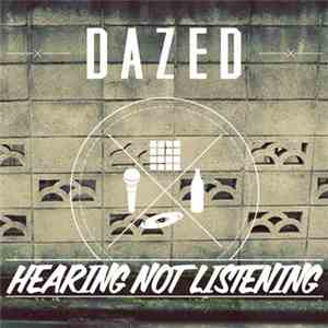 Dazed  - Hearing Not Listening