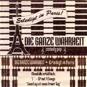 Die Ganze Wahrheit - Erledigt In Paris