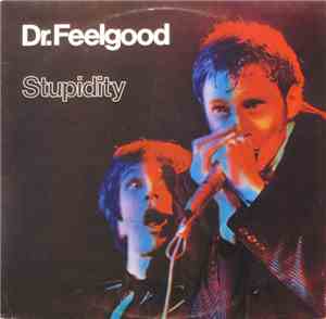 Dr. Feelgood - Stupidity
