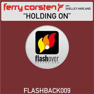 Ferry Corsten Feat Shelley Harland - Holding On
