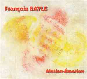François Bayle - Motion-Émotion