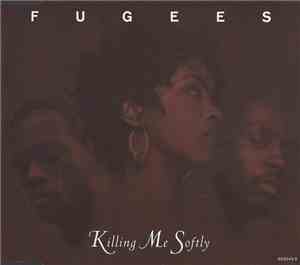 Fugees (Refugee Camp) - Killing Me Softly